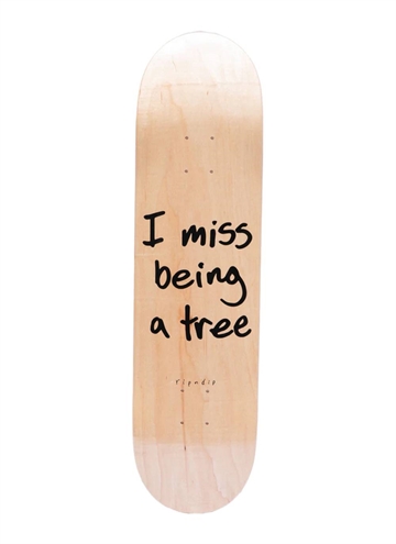 RIPNDIP I Miss Being A Tree Board